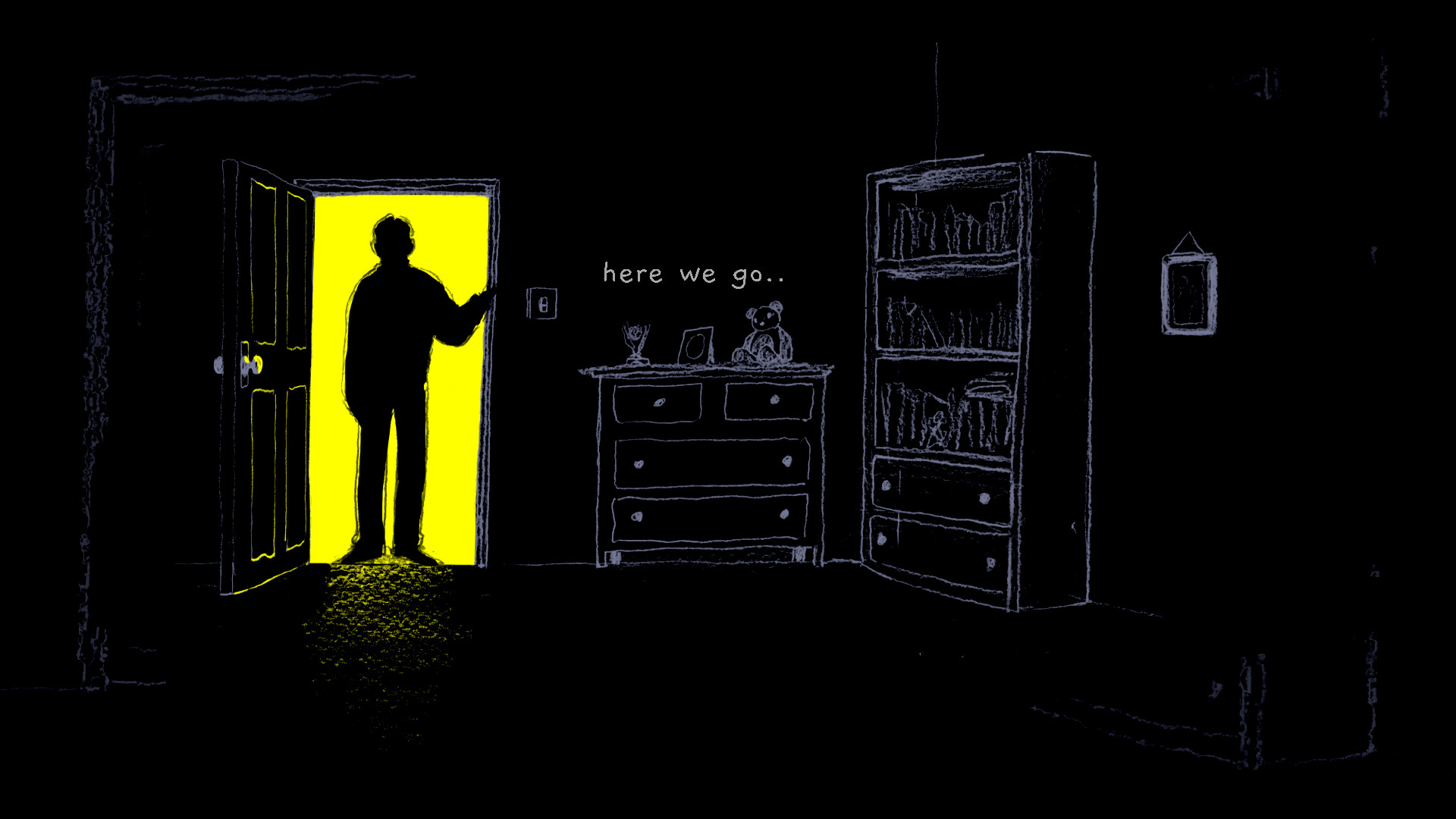 A black room where you can only see the silhouettes of the items in the room with a person standing in the yellow lit doorway saying "here we go.."