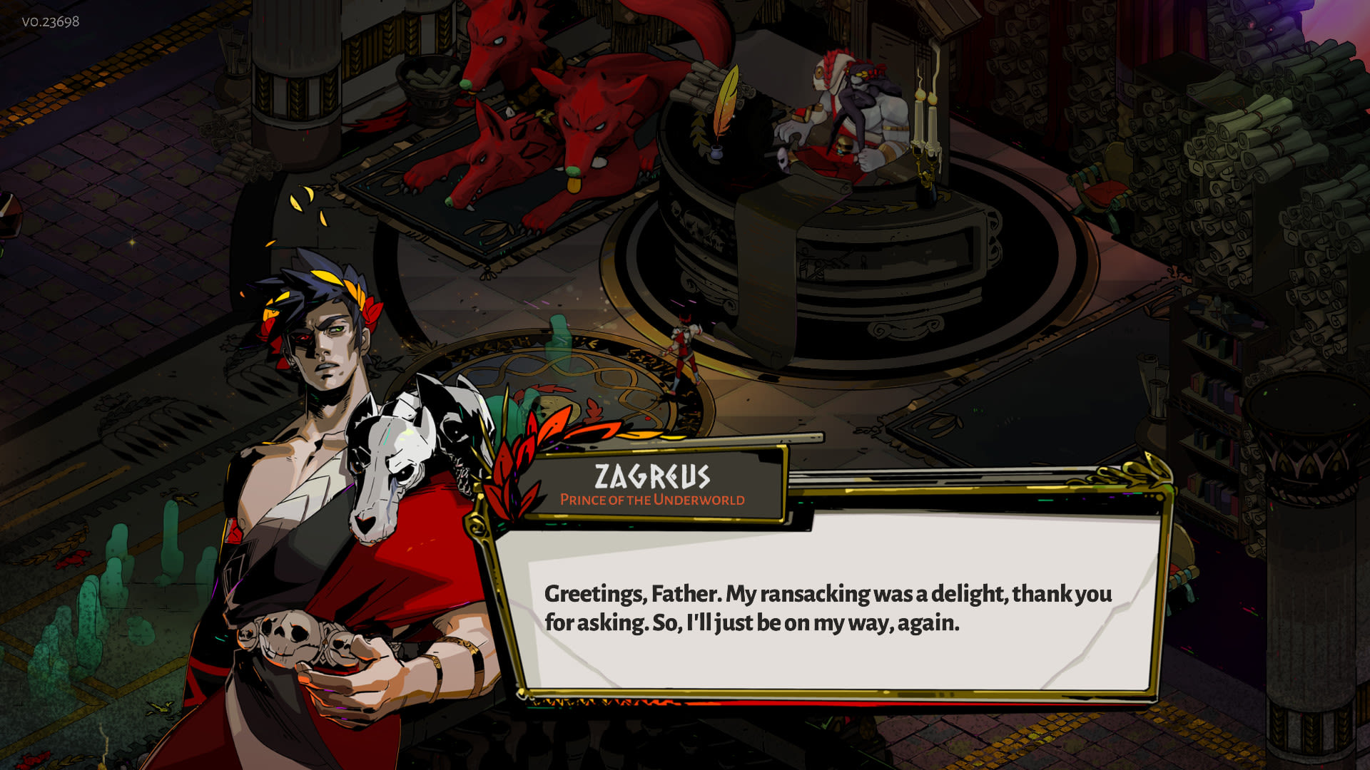 Zagreus saying "Greeting, father. My ransacking was a delight, thank you for asking. So I'll just be on my way, again."